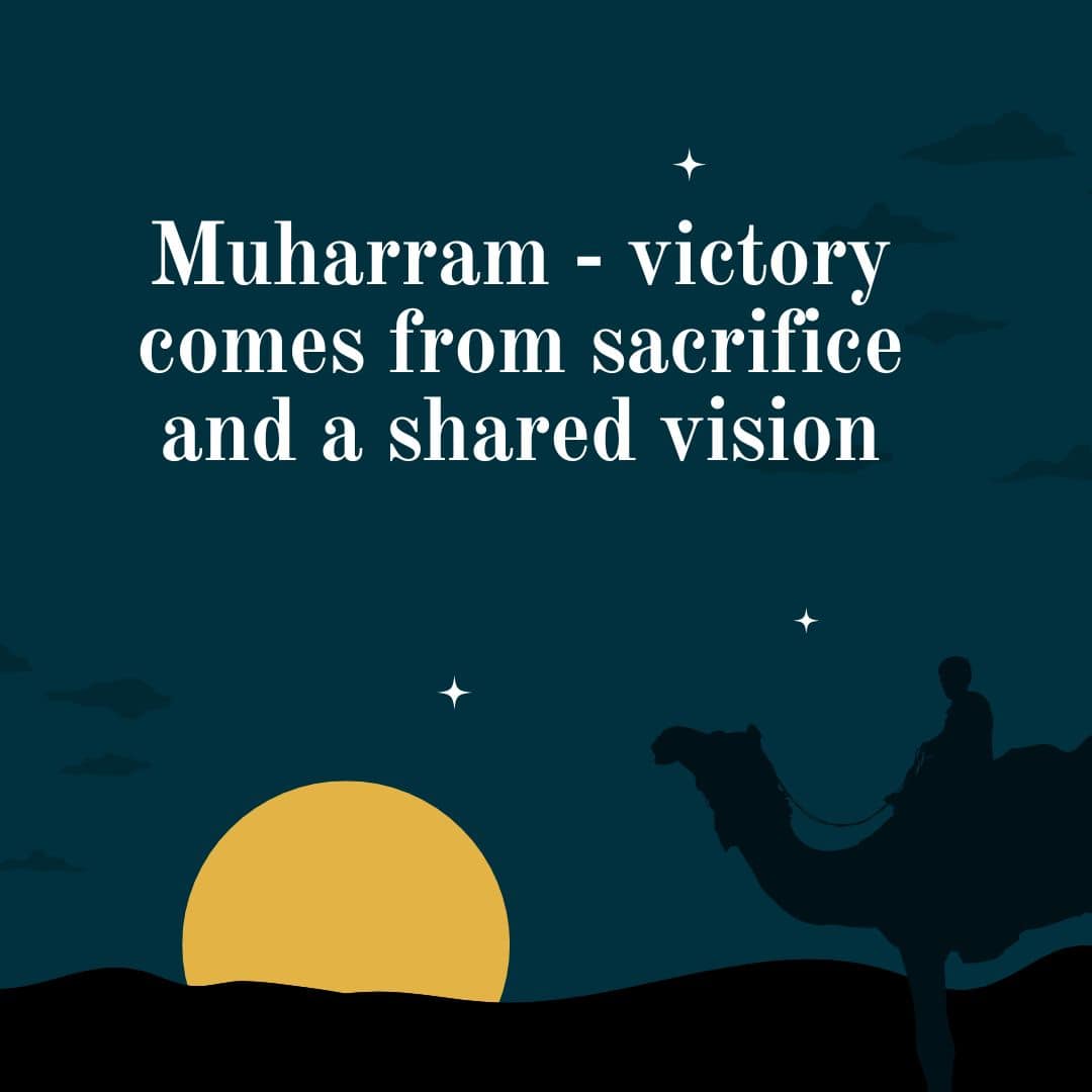 Muharram - victory comes from sacrifice and a shared vision
